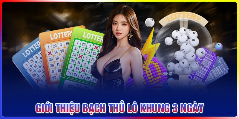Khái niệm nuôi bạch thủ lô khung 3 ngày