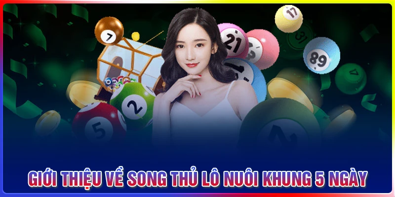 Khái niệm song thủ lô nuôi khung 5 ngày 