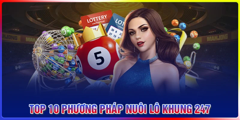 TOP 10 phương pháp nuôi khung 247 bất bại